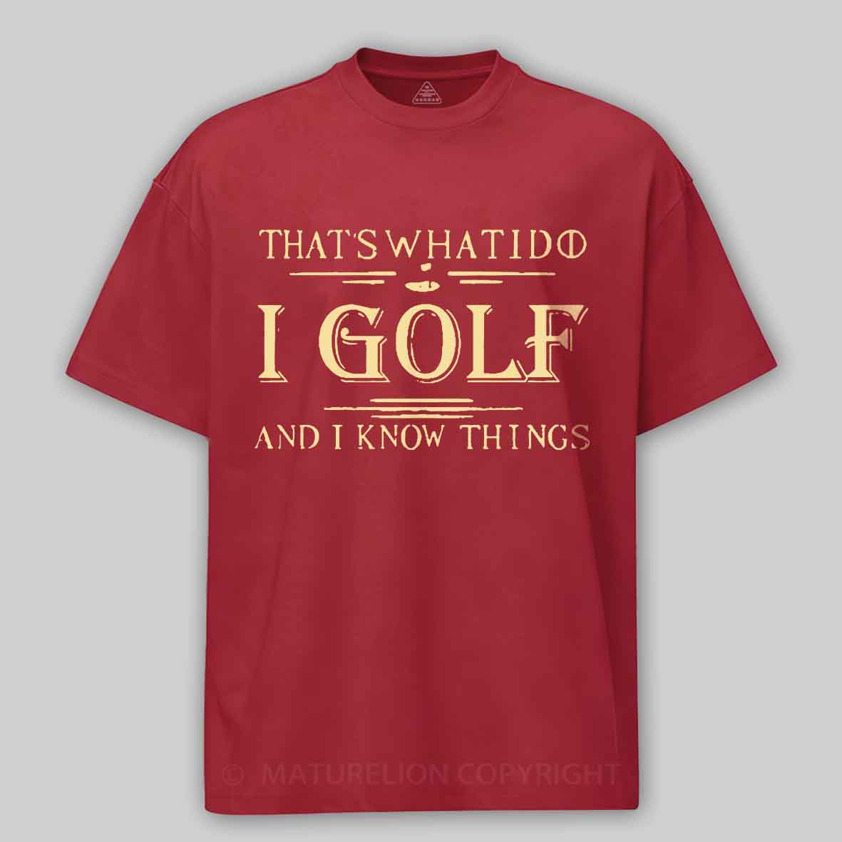 Maturelion Men's T-shirt That's What I Do I Golf And I Know Things T-shirt