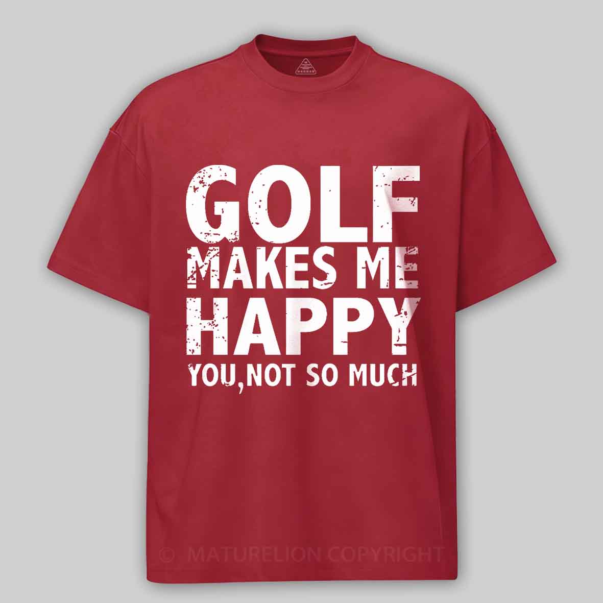 Golf Makes Me Happy, You, Not So Much Cotton T-shirt-Maturelion