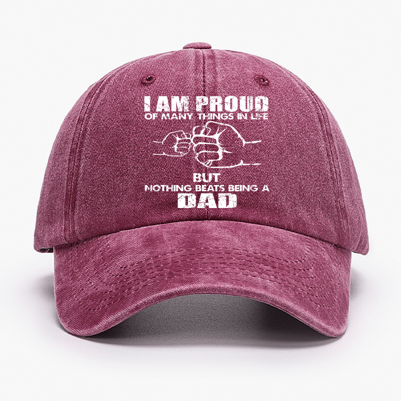 I Am Proud Of Many Things In Life But Nothing Beats Being A Dad Cap-Maturelion