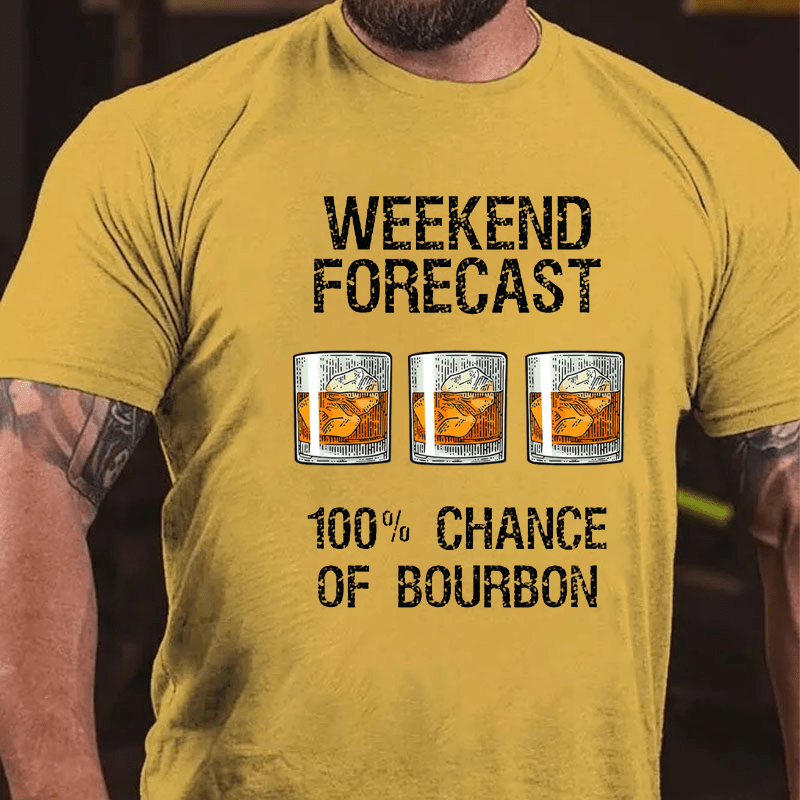 Weekend Forecast 100% Chance Of Burbon Cotton T-shirt-Maturelion