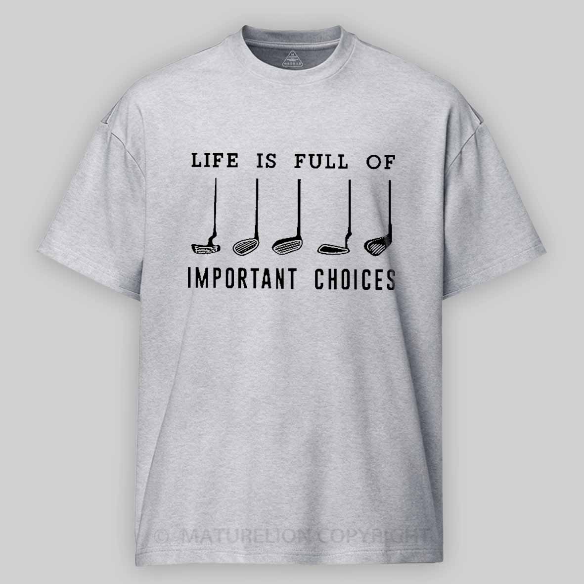 Life Is Full Of Important Choice Golf Player Cotton T-shirt