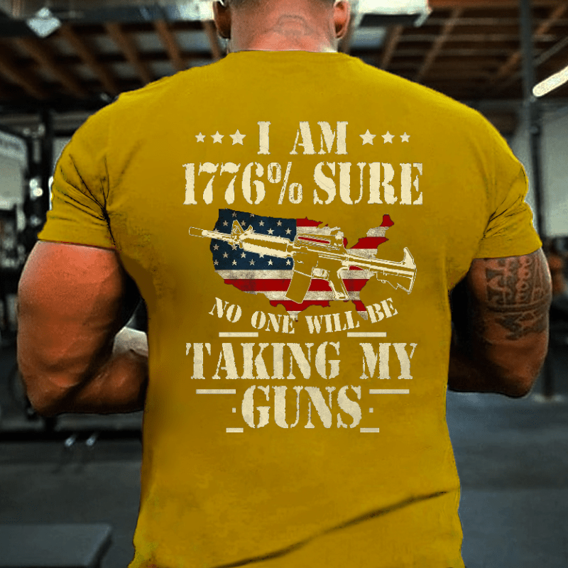 I Am 1776 % Sure No One Will Be Taking My Guns USA Flag Print Cotton T-shirt (Free Customization)
