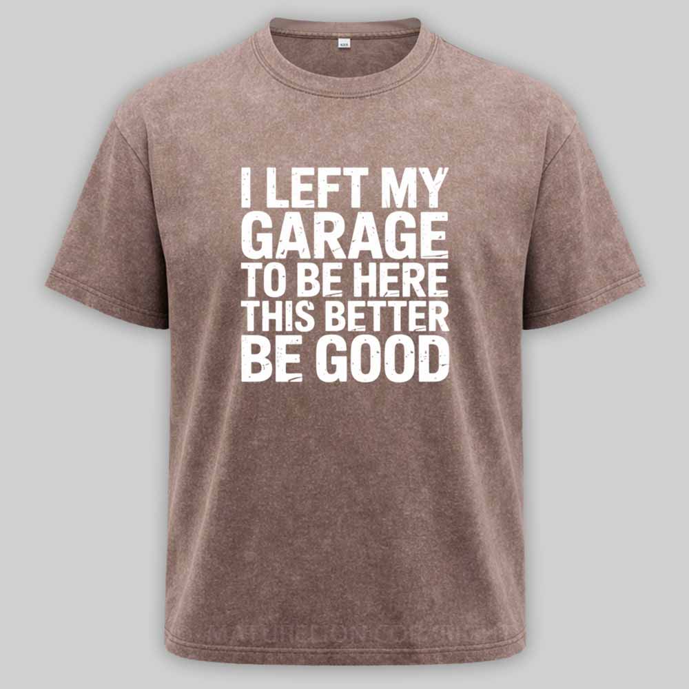 Maturelion i left my garage for this Washed T-shirt