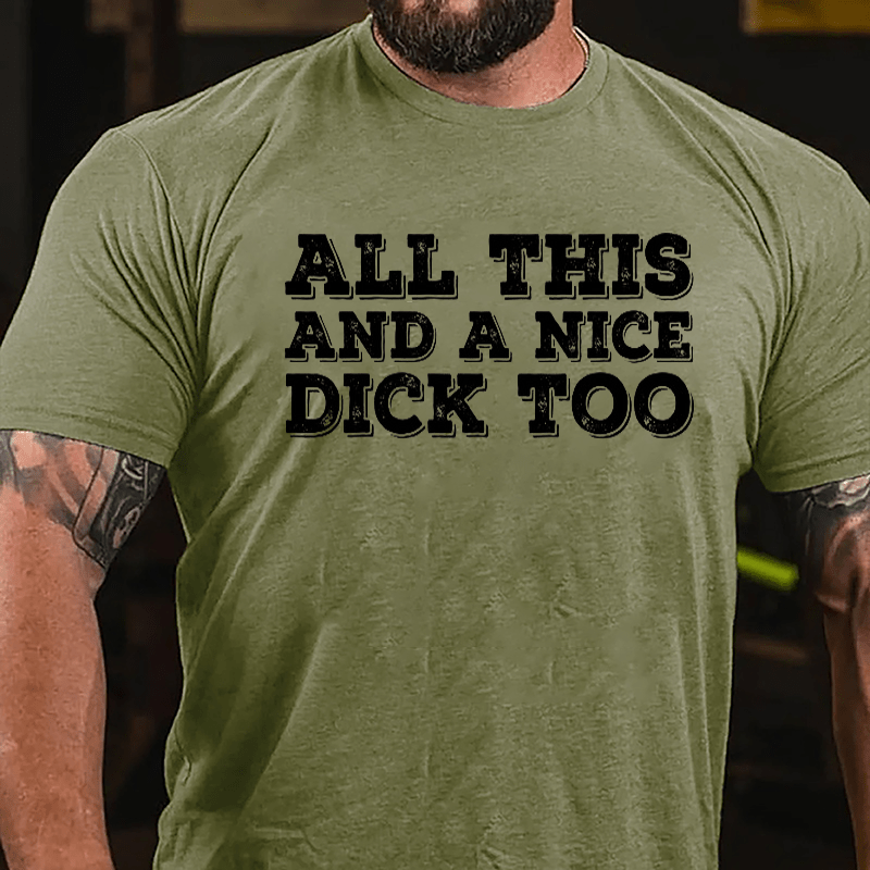 All This And A Nice Dick Too Cotton T-shirt-Maturelion