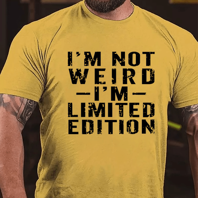 I'm Not Weird I'm Limited Edition Cotton T-shirt-Maturelion