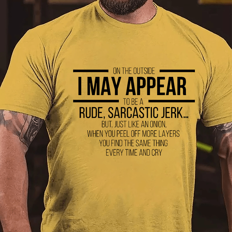 On The Outside I May Appear To Be A Rude Sarcastic Jerk Funny Cotton T-shirt-Maturelion