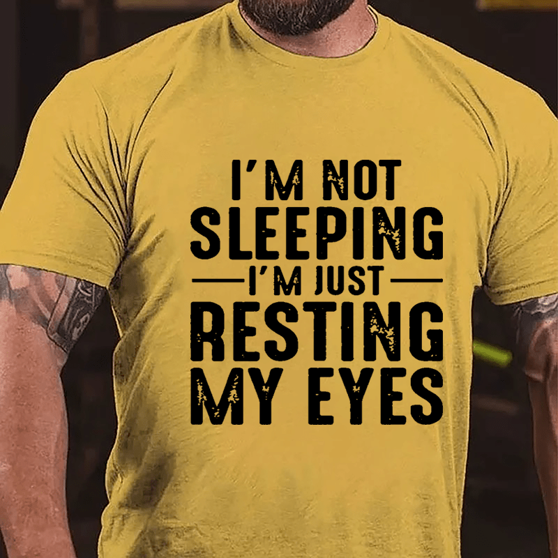 I'm Not Sleeping I'm Just Resting My Eyes Cotton T-shirt-Maturelion