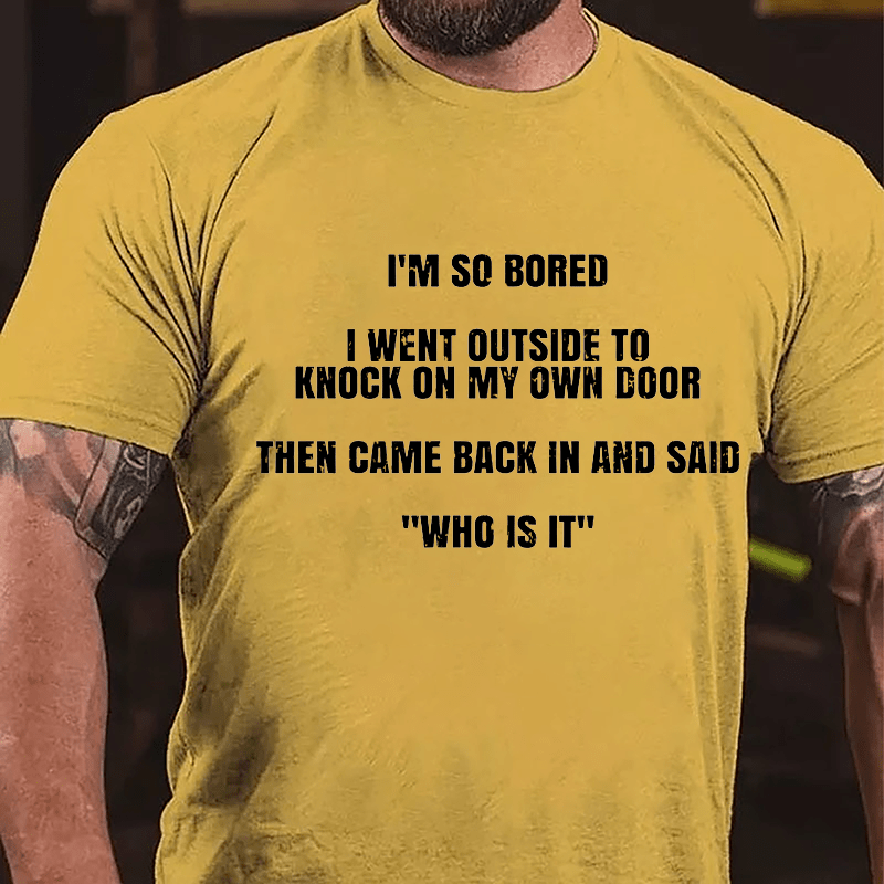 I'm So Sober I Went Outside To Knock On My Own Door Then Came Back In And Said "Who Is It" Cotton T-shirt-Maturelion