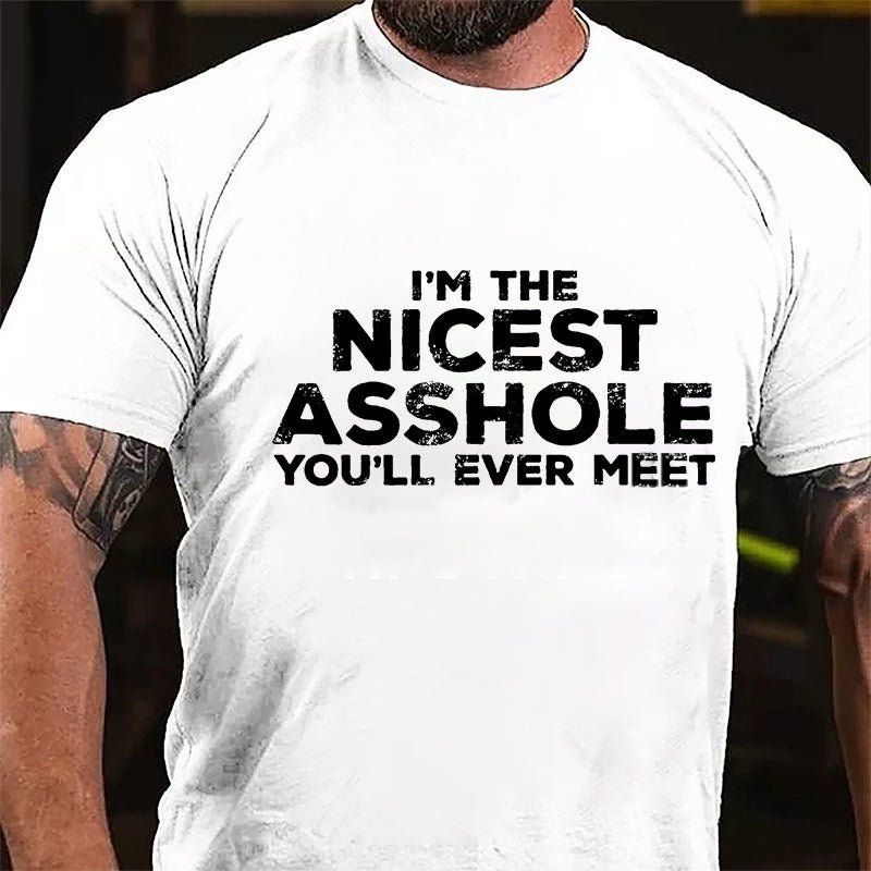 I'm The Nicest Asshole You'll Ever Meet Men's Cotton T-shirt-Maturelion