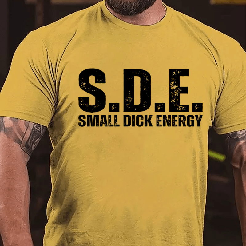 S.D.E Small Dick Energy Cotton T-shirt-Maturelion