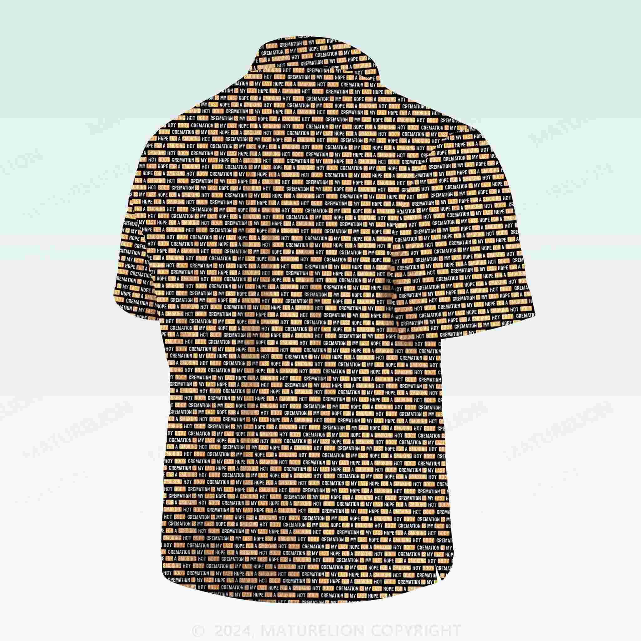 Maturelion Men's Button Pocket ShirtCremation Is My Last Hope For A Smoking Hot Body Hawaiian Shirt