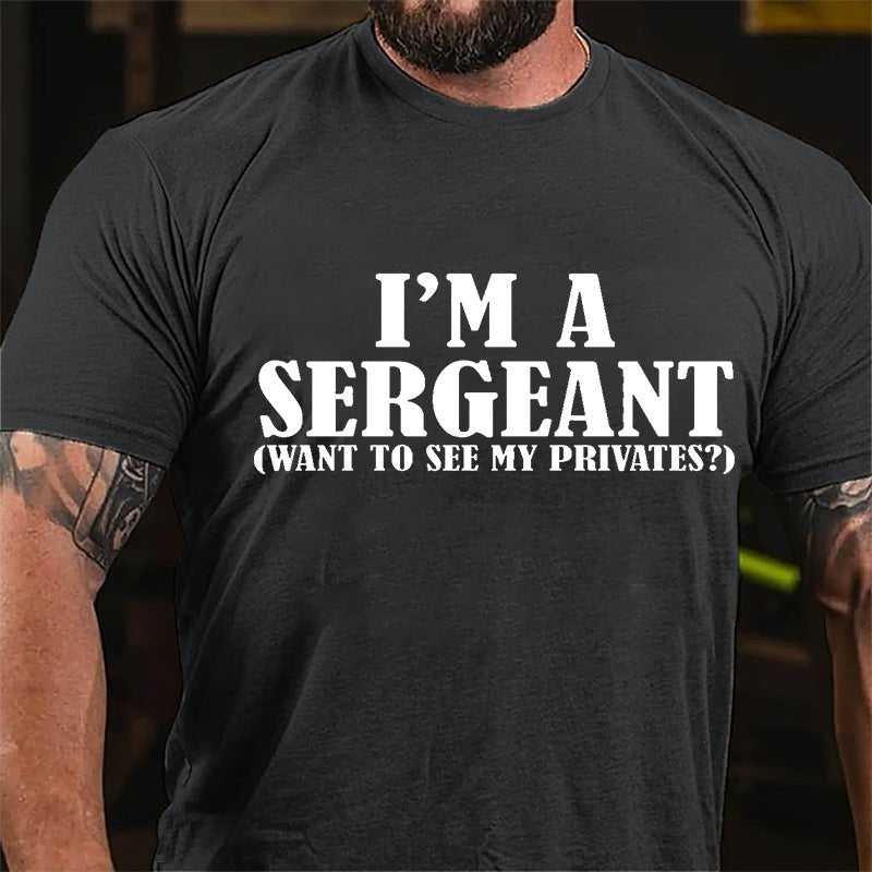 I'm A Sergeant (Want To See My Privates) Cotton T-shirt-Maturelion
