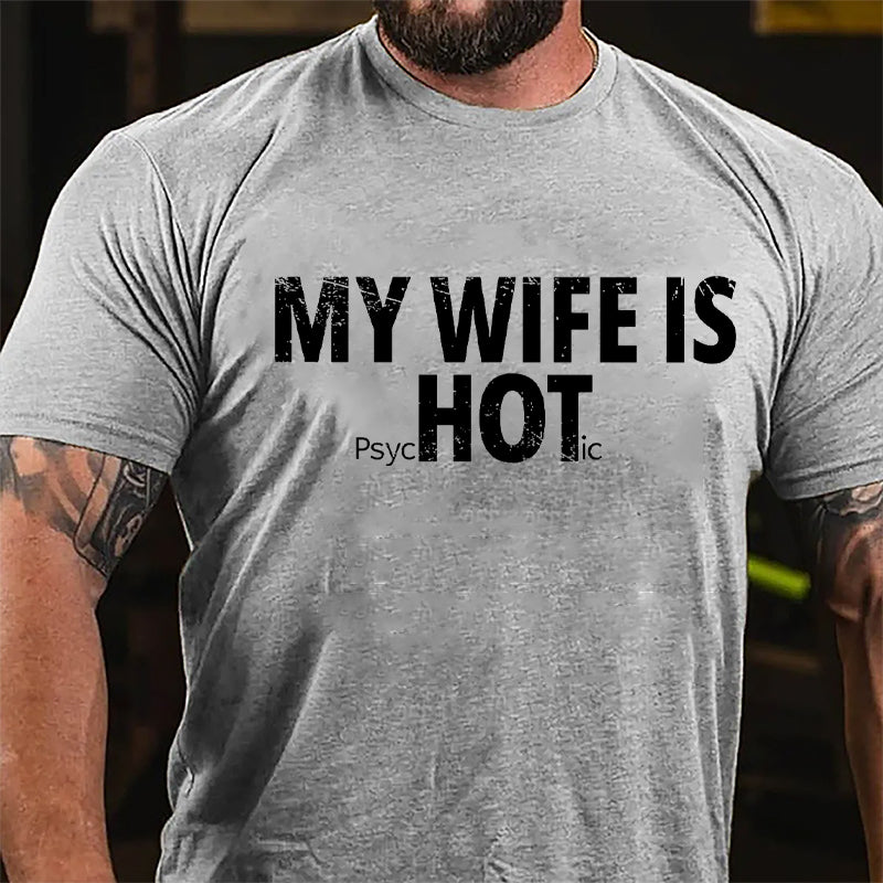My Wife Is Hot / Psychotic Design Cotton T-shirt-Maturelion