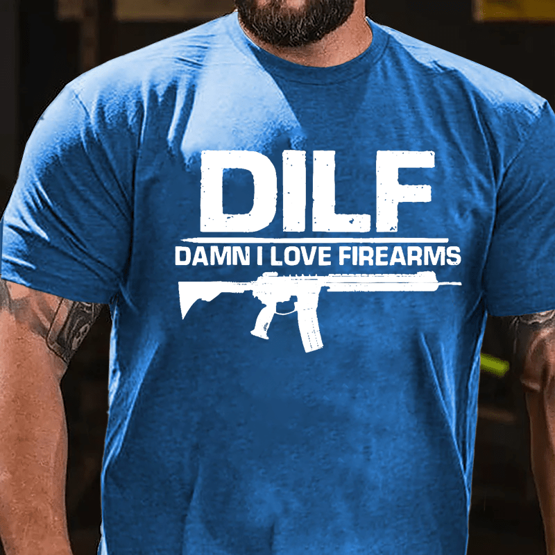 DILF Damn I Love Firearms Cotton T-shirt (Free Customization)
