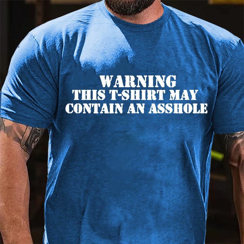 Warning This T-shirt May Contain An Asshole Cotton T-shirt-Maturelion