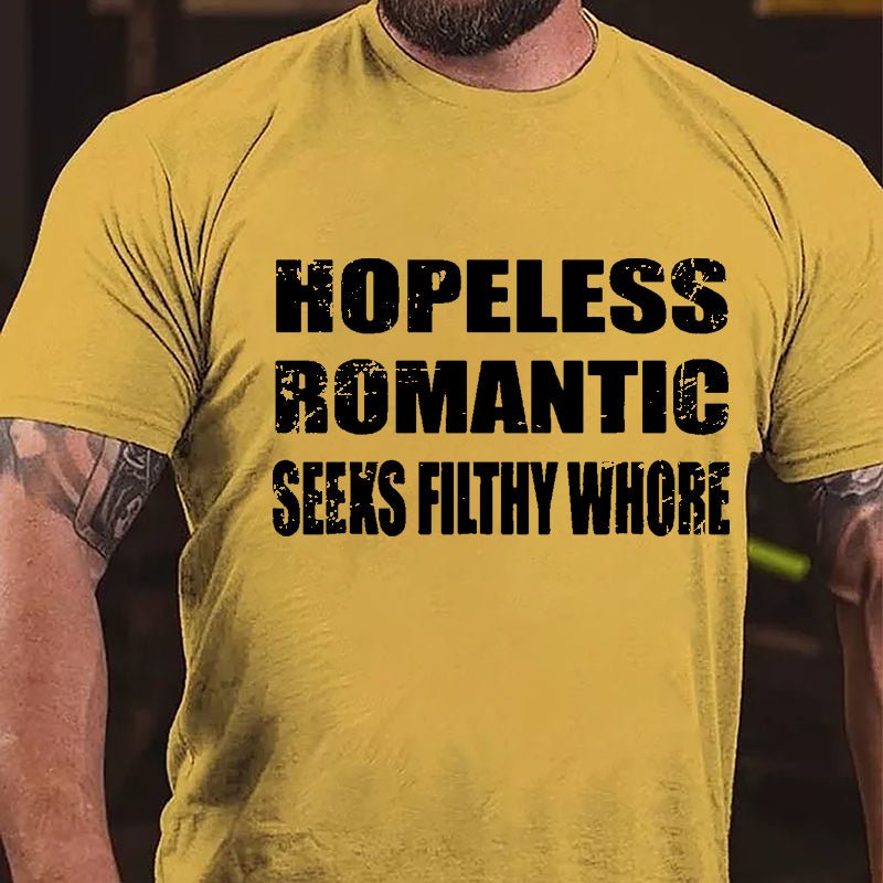 Hopeless Romantic Seeks Filthy Whore Cotton T-shirt-Maturelion