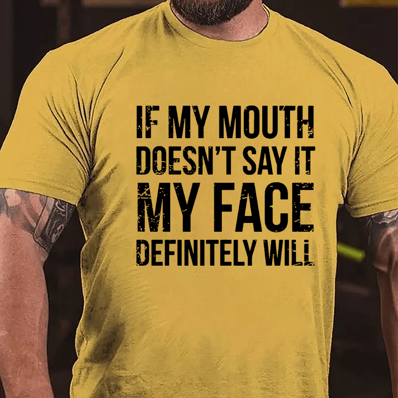 If My Mouth Doesn't Say It My Face Definitely Will Men's Cotton T-shirt-Maturelion