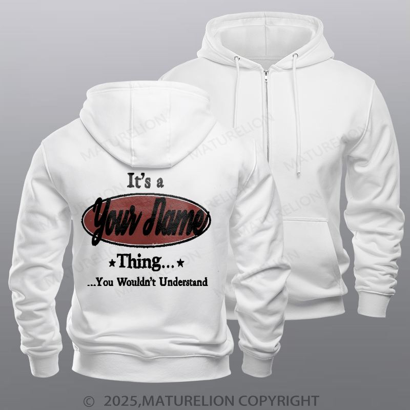 Maturelion Custom Fleece Zipper Hoodie It's A Your Name Thing You Wouldn't Understand Fleece Zipper Hoodie
