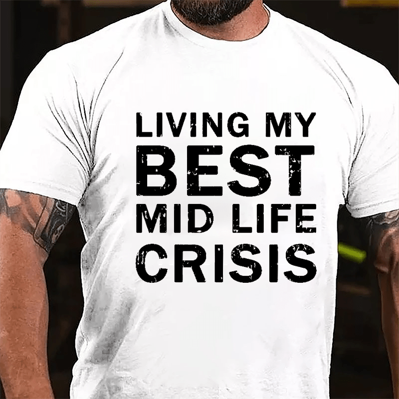 Living My Best Mid Life Crisis Cotton T-shirt-Maturelion