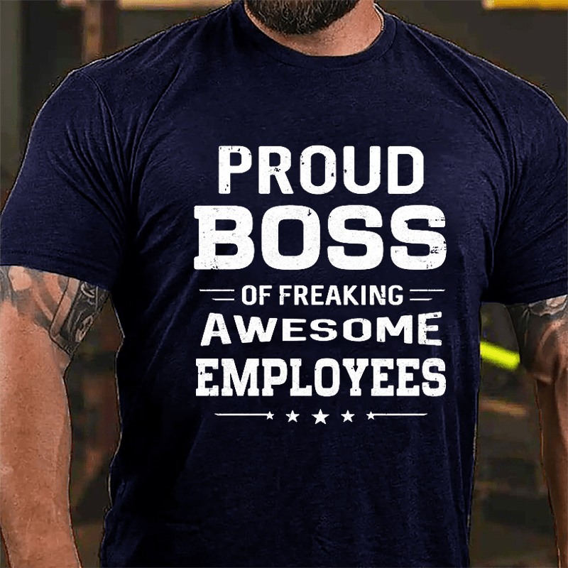 Proud Boss Of Freaking Awesome Employees Cotton T-shirt-Maturelion