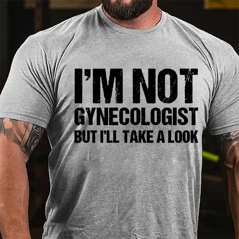 I'm Not Gynecologist But I'll Take A Look Cotton T-shirt-Maturelion