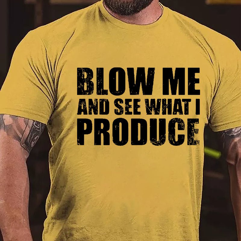 Blow Me And See What I Produce Cotton T-shirt-Maturelion