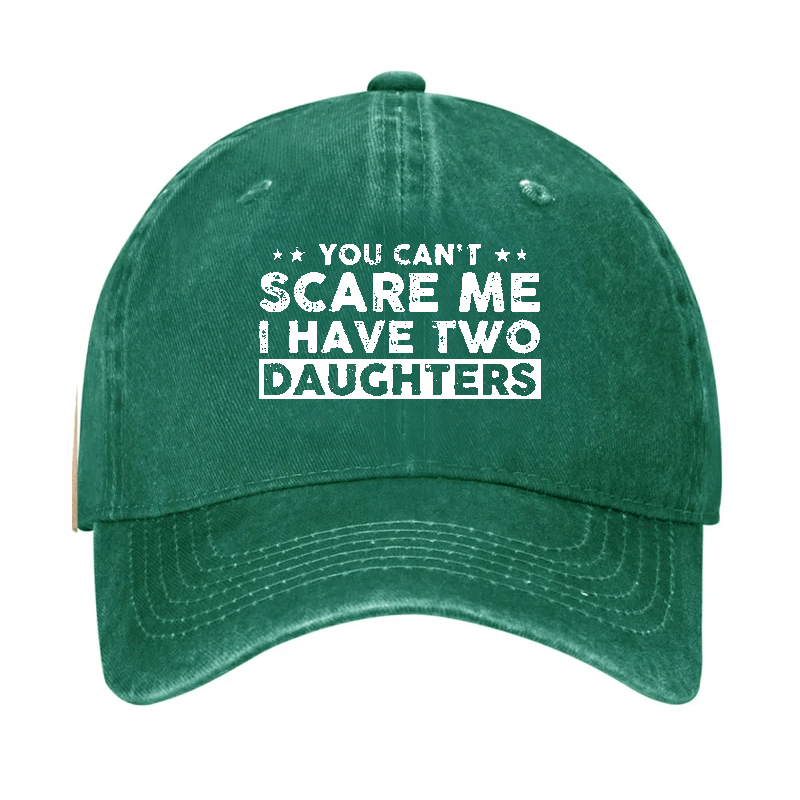 You Can't Scare Me I Have Two Daughters Baseball Cap-Maturelion