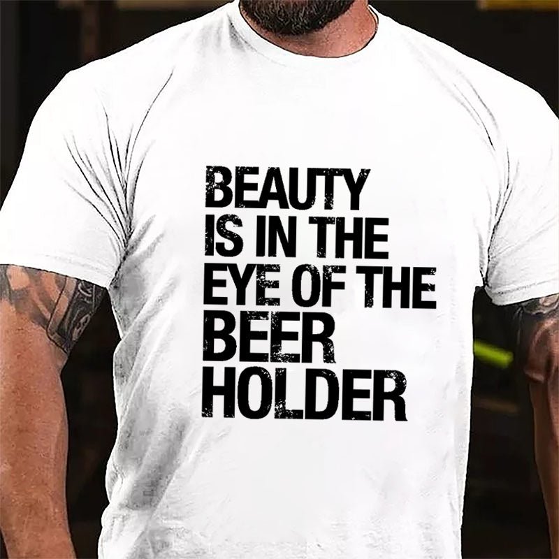 Beauty Is In The Eye Of The Beer Holder Cotton T-shirt-Maturelion