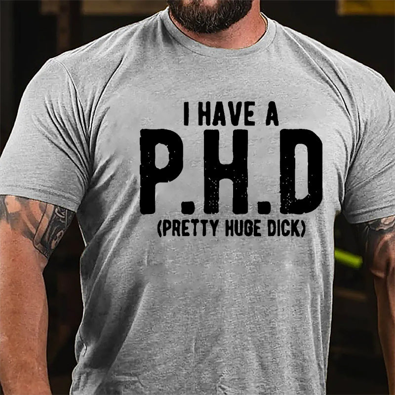 I Have A PHD Pretty Huge Dick Cotton T-shirt-Maturelion