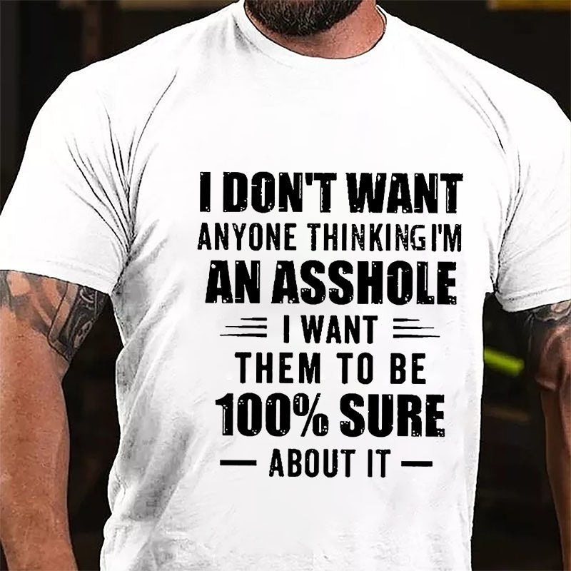 Maturelion I Don't Want Anyone Thinking I'm An Asshole I Want Them To Be 100% Sure About It Unisex Cotton T-shirt -Maturelion