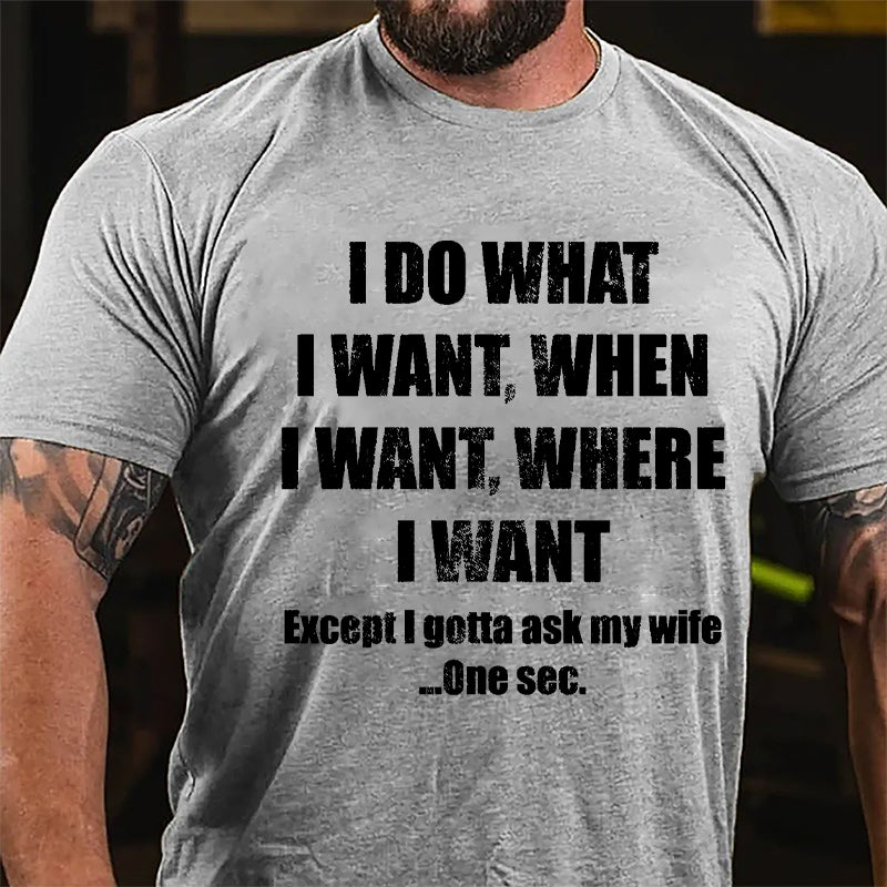 I Do What I Want When I Want Where I Want Funny Cotton T-shirt-Maturelion