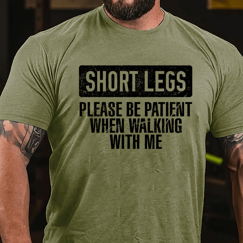 Short Legs Please Be Patient When Walking With Me Cotton T-shirt-Maturelion