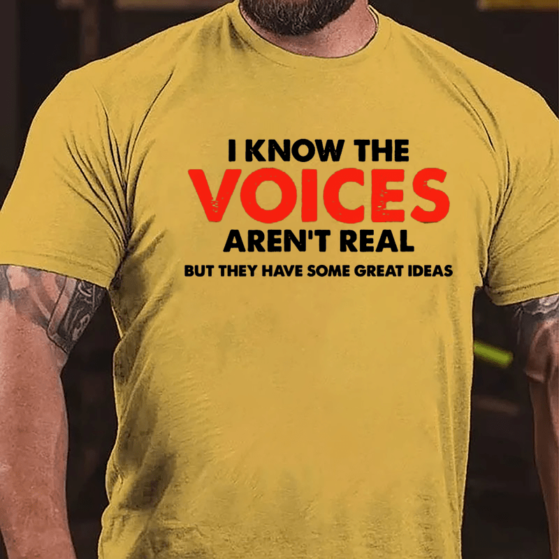 I Know The Voices Aren't Real But They Have Some Great Ideas Cotton T-shirt-Maturelion