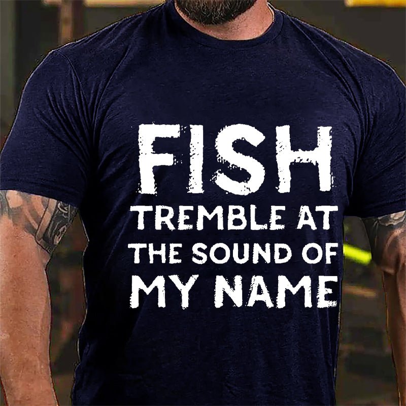 Fish Tremble At The Sound Of My Name Cotton T-shirt-Maturelion