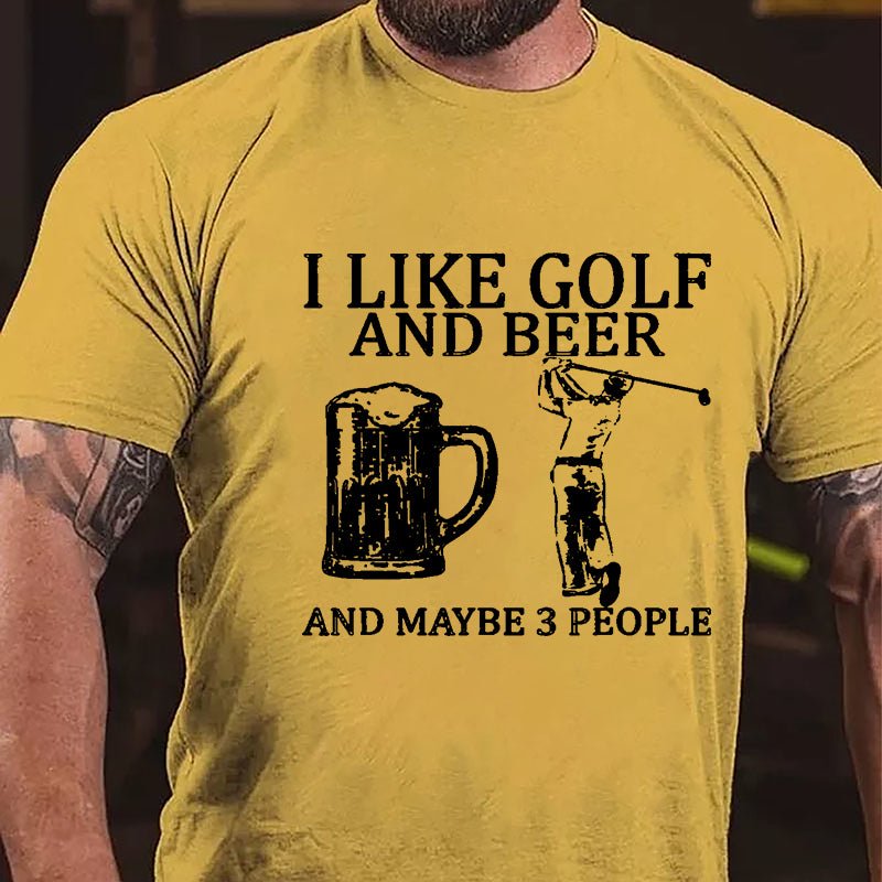 I Like Golf And Beer And Maybe 3 People Cotton T-shirt-Maturelion