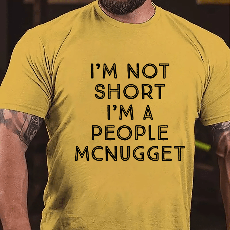 I'm Not Short I'm A People McNugget Cotton T-shirt-Maturelion