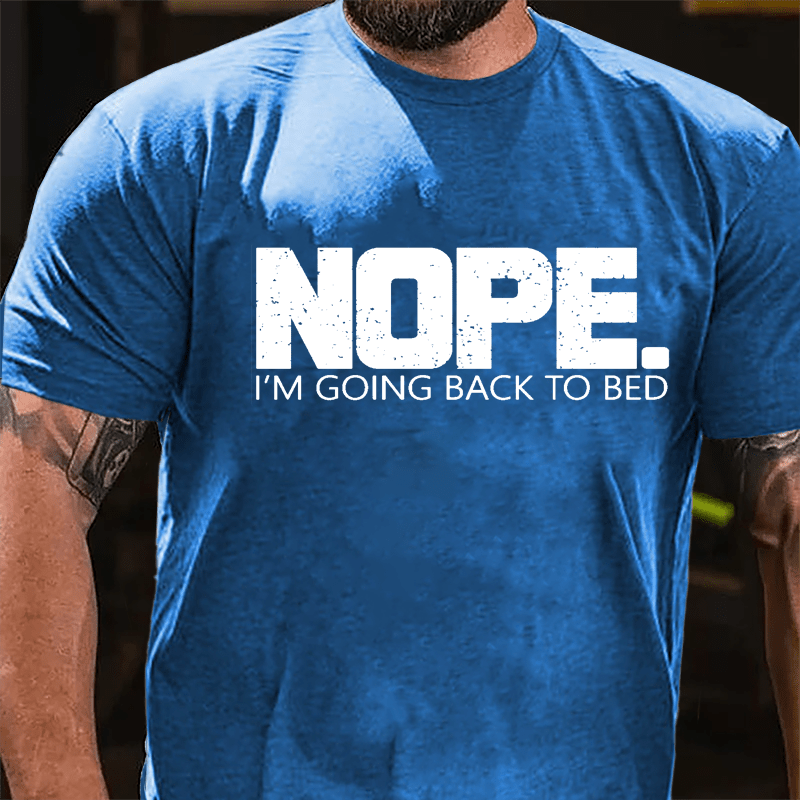 NOPE I'm Going Back To Bed Cotton T-shirt-Maturelion