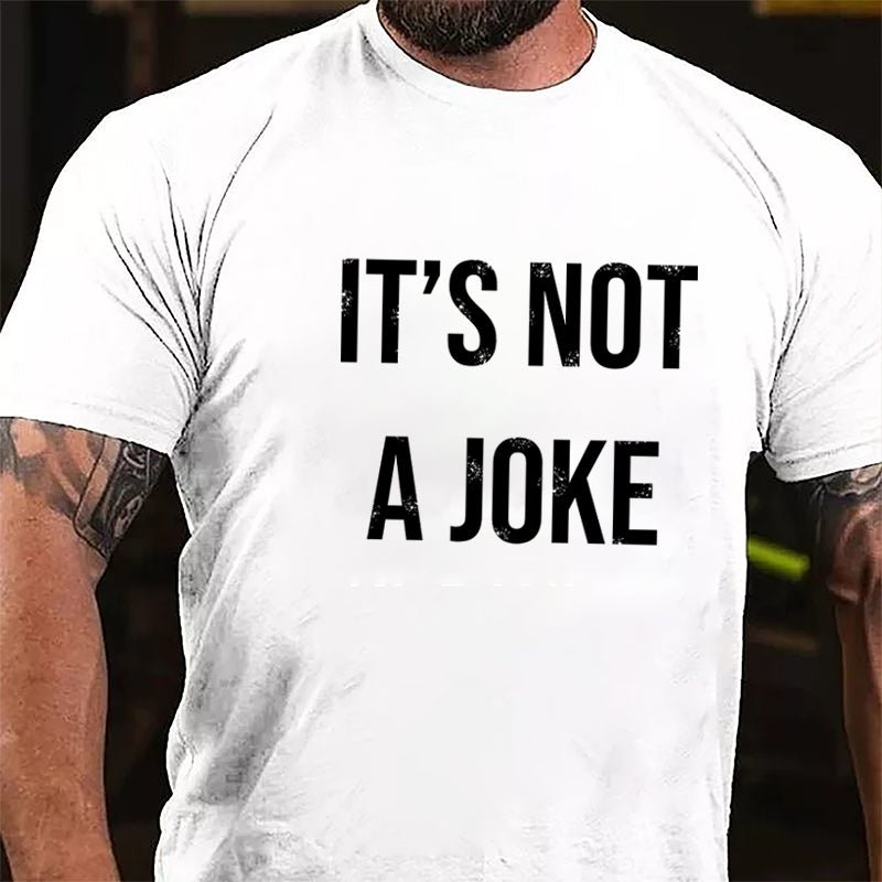 It's Not A Joke Cotton T-shirt-Maturelion