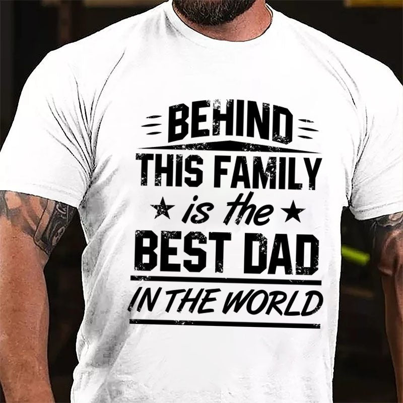 Behind This Family Is The Best Dad In The World Cotton T-shirt-Maturelion