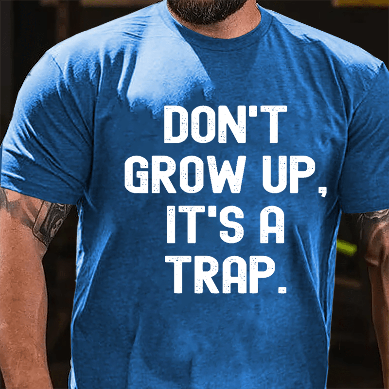 Don't Grow Up It's A Trap Cotton T-shirt-Maturelion