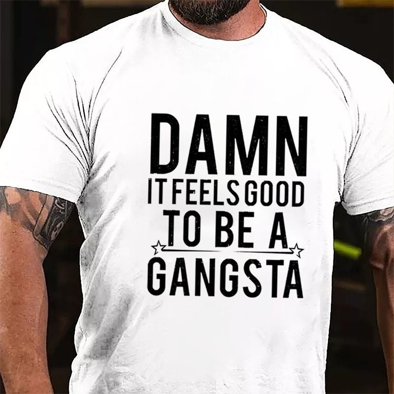 Damn It Feels Good To Be A Gangsta Cotton T-shirt-Maturelion
