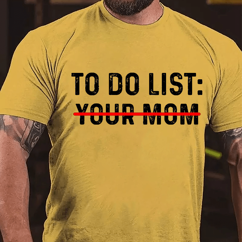 Men's To Do List: Your Mom Cotton T-shirt-Maturelion