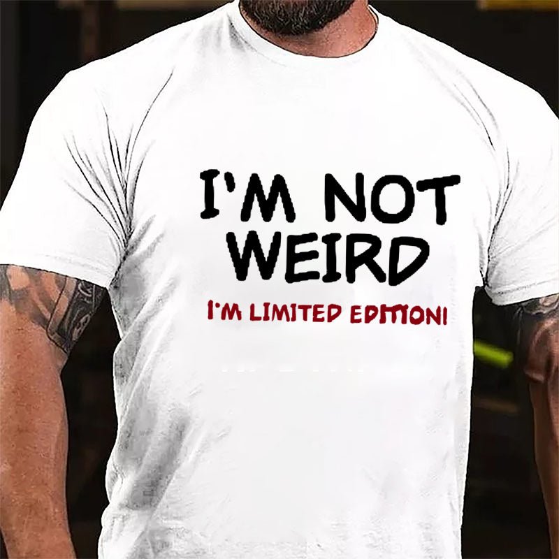 I'm Not Weird I'm Limited Edition Men's Cotton T-shirt-Maturelion