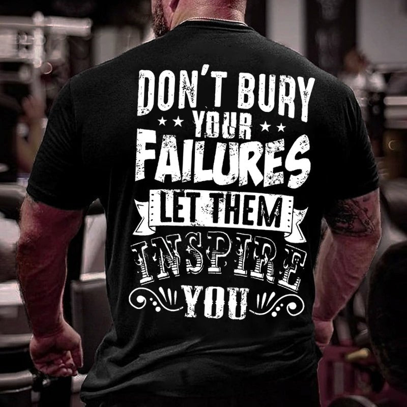 Don't Bury Your Failures Let Them Inspire You Cotton T-shirt-Maturelion