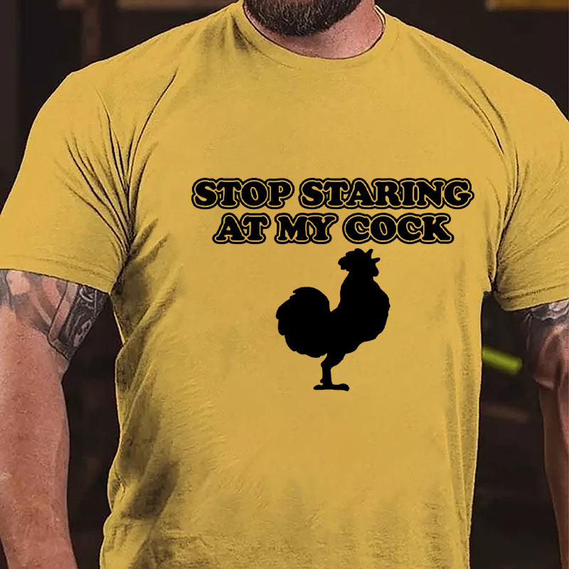 Stop Staring At My Cock Cotton T-shirt-Maturelion