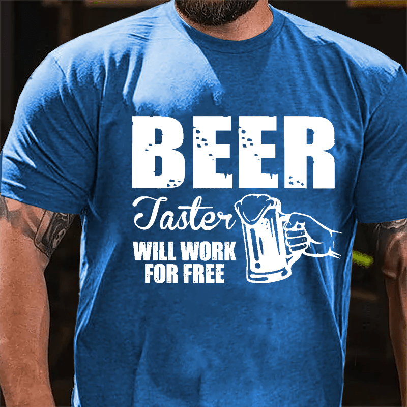 Beer Taster Will Work For Free Cotton T-shirt-Maturelion