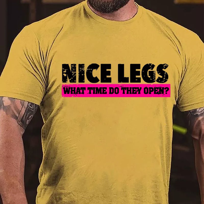 Nice Legs What Time Do They Open Cotton T-shirt-Maturelion