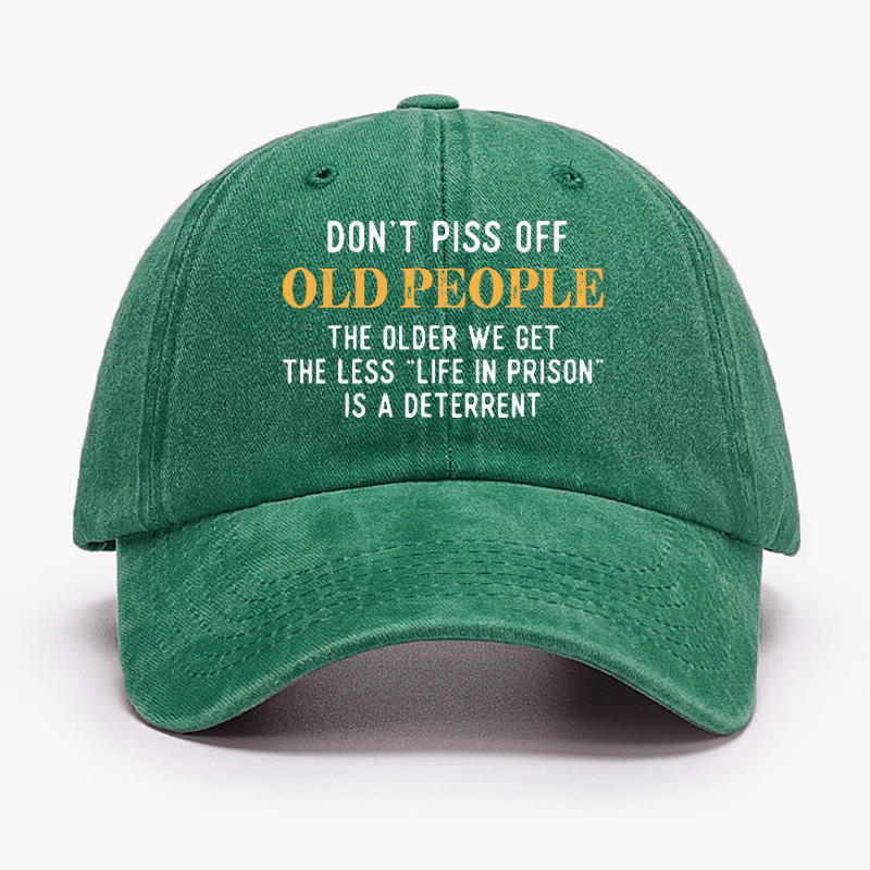 Don't Piss Off Old People The Older We Get The Less Life In Prison Is A Deterrent Cap-Maturelion