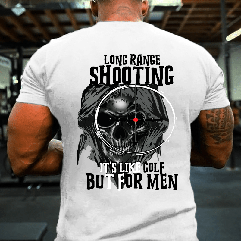 Long Range Shooting It's Like Golf But For Men Cotton T-shirt (Free Customization)