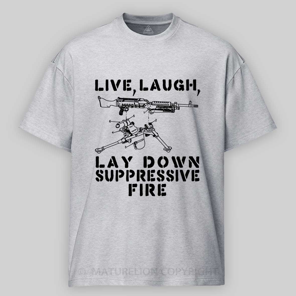 Maturelion Live Laugh Lay Down Suppressive Fire - Machine Gun Cotton T-shirt